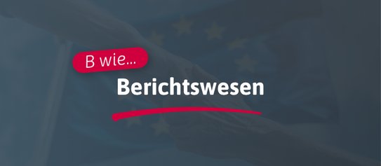 B wie... Berichtswesen